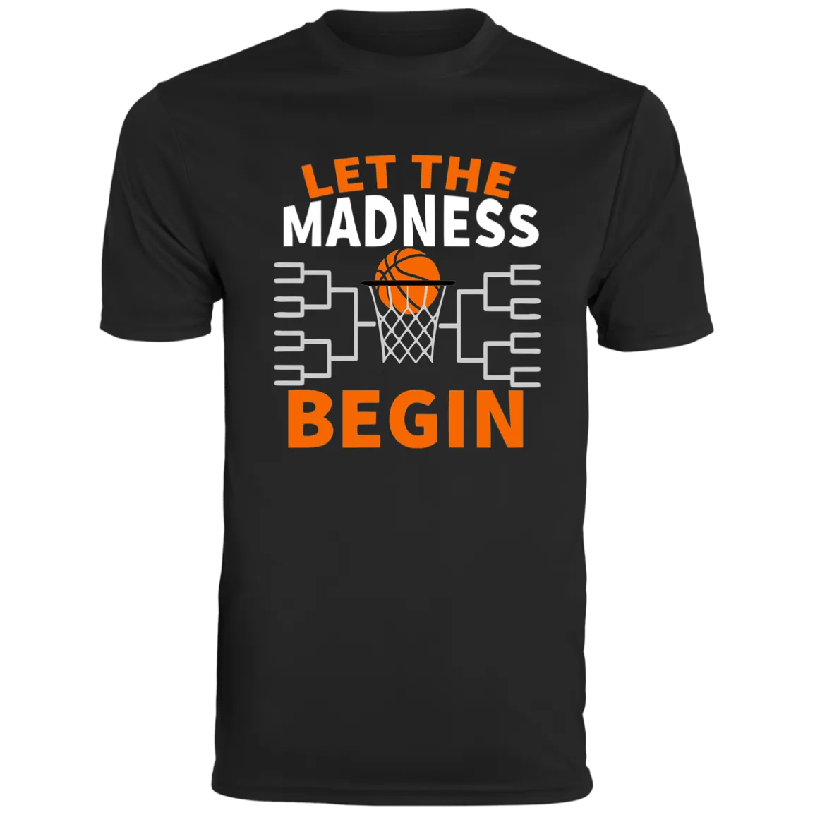Let The Madness Begin Moisture-Wicking Tee