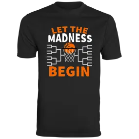 Let The Madness Begin Moisture-Wicking Tee