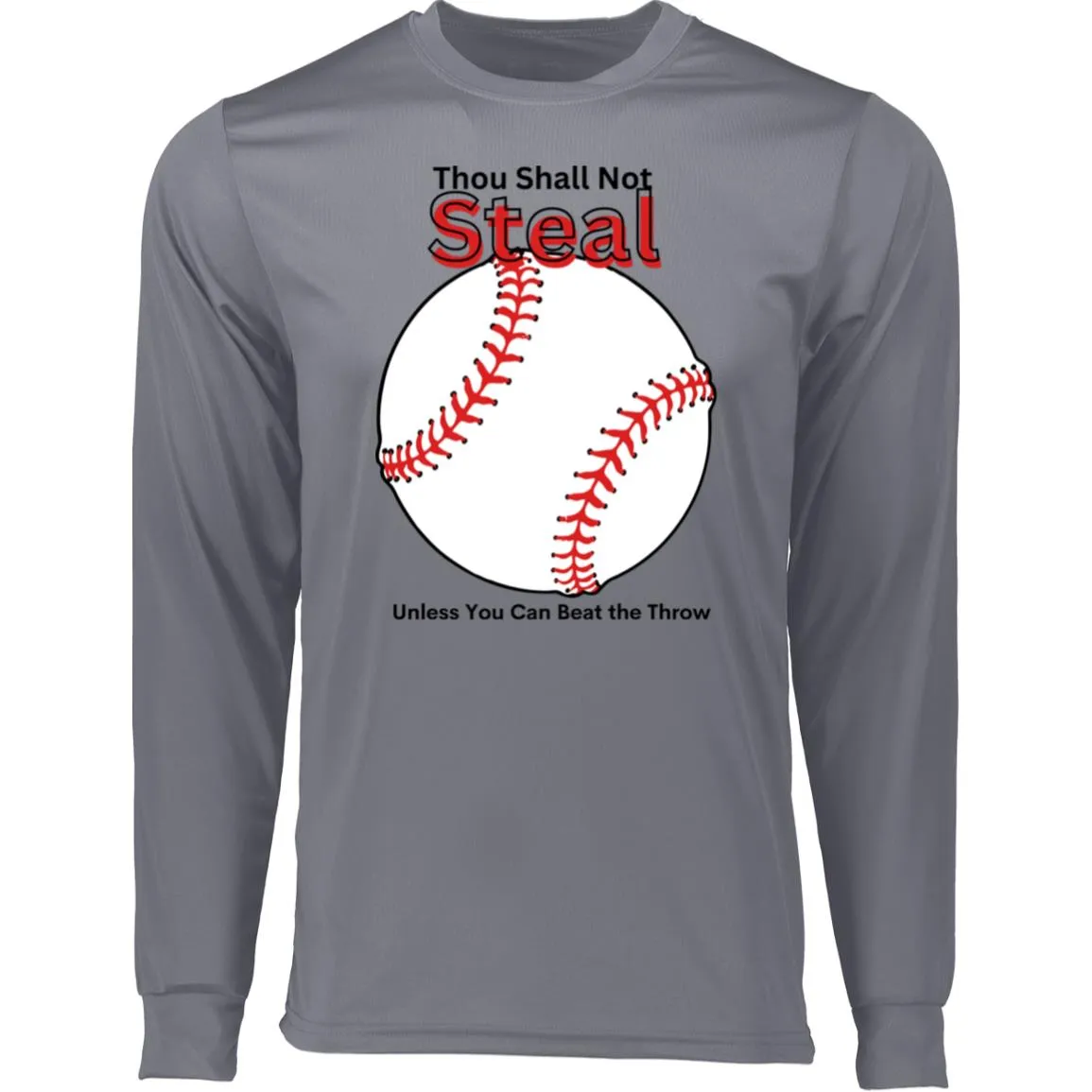 Thou Shall Not Steal CLOSEOUT -- Long Sleeve Moisture-Wicking Tee